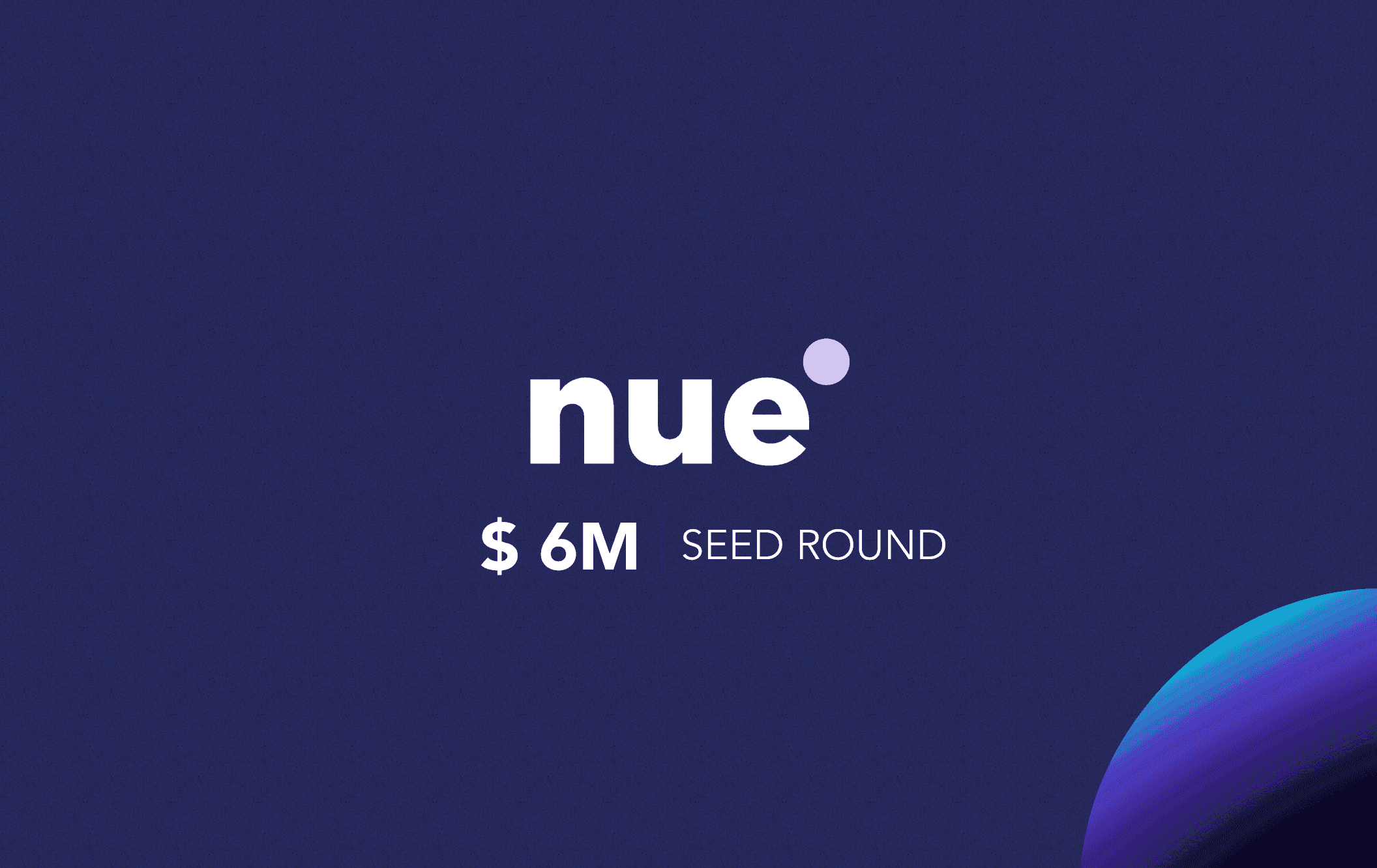 Nue.io Announces Closing of $6M Seed Funding Round